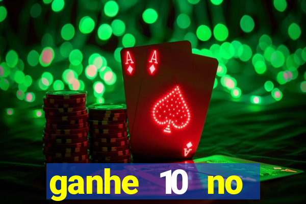 ganhe 10 no cadastro bet